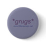 *grugs* pinback button