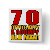 Grumpy 70th Birthday Humor Pin