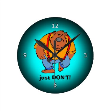 Grumpy Bear in Bib Overalls - Just DONT Round Clocks