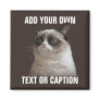 Grumpy Cat - Add your own text Refrigerator Magnet