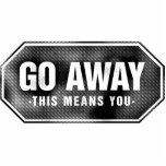 Grunge 'Go Away' sign - Photo Sculpture
