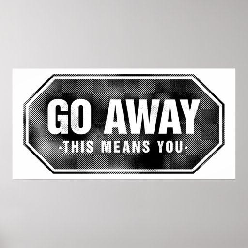 Grunge 'Go Away' sign Poster | Zazzle