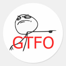 GTFO Get Out Guy Rage Face Comic Meme Sticker