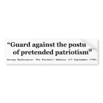 Guard Against the Postures of Pretended Patriotism Bumper Stickers