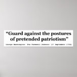 Guard Against the Postures of Pretended Patriotism posters