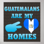 Guatemalans are my Homies posters