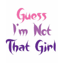 Guess I'm Not That Girl t-shirts by lifeisahighway Guess I'm Not That Girl t-shirts