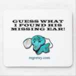 Guess What I Found His Missing Ear! Mouse Pad
