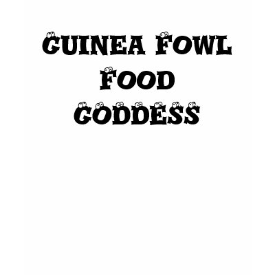 Guinea Fowl Food GODDESS T Shirt by GuineaFowlStuff