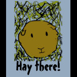 guinea pig in hay , Hay there! | T-Shirt