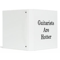 Guitarists Are Hotter 3 Ring Binders