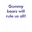 Gummy bears will rule us all! t-shirts by ilovealexia5 Gummy bears will rule us all! t-shirts