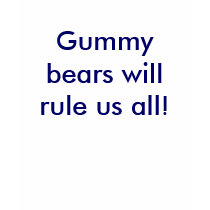 Gummy bears will rule us all! t-shirts