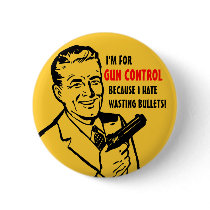 Gun Control Button by Libertymaniacs Gun Control Button