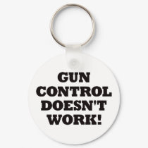 Gun Control Doesn't Work! keychains