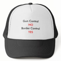 Gun Control, NO, Border Control, YES Trucker Hat