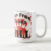 Gun Free Zones KILL Mug for TRUE AMERICANS