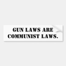 Gun Laws Are Communist Laws. Bumper Sticker