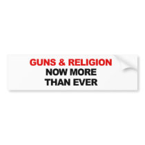 GUNS AND RELIGION NOW MORE THAN EVER bumper stickers by Politicaltshirts GUNS AND RELIGION NOW MORE THAN EVER bumper stickers