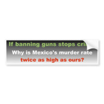 Guns are illegal in Mexico Bumper Stickers