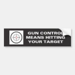 Guns Control Means Hitting Your Target Bumper Sticker