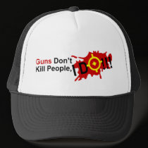 Guns Don't Kill, I Do!!! - Trucker Hat by thesquidshop Guns Don't Kill, I Do!!! - Trucker Hat