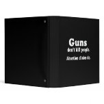 Guns don't kill people. Abortion clinics do  (whit 3 Ring Binder
