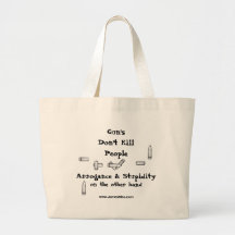 Gun's Don't Kill People: Arrogance & Stupidity Canvas Bag