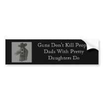 Guns Don't Kill People.... Bumper Sticker