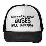 Guns don't kill people, BUSES Kill People Trucker Hats