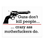 Guns Don't Kill People Crazy Motherfuckers Do Post Cards