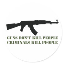 GUNS DON'T KILL PEOPLE, CRIMINALS KILL PEOPLE stickers