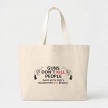 Guns don't kill people. Dads with pretty daughters Canvas Bags