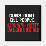 Guns Don't Kill People, Funny Dad/Daughter Fridge Magnet