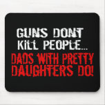 Guns Don't Kill People, Funny Dad/Daughter Mousepads