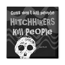 Guns don't kill people, HITCHHIKERS Kill People Fridge Magnet