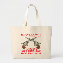 Guns Don't Kill People Husbands Who Come Home Bag