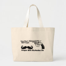 Guns Don't Kill People, People With Mustaches Do Tote Bags