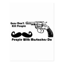 Guns Don't Kill People, People With Mustaches Do Postcard