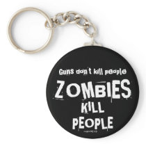 Guns Don't Kill People, ZOMBIES Kill People Key Chains
