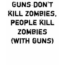 Guns don't kill zombies, people kill zombies t-shirts by garykemble Guns don't kill zombies, people kill zombies t-shirts