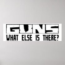 Guns What Else Is There? Posters