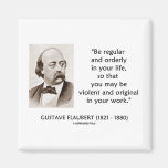 Gustave Flaubert Violent Original In Your Work Magnets