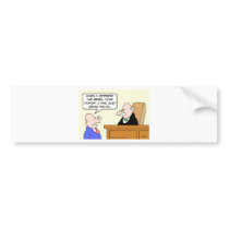 Guy bribes judge "just to be polite." bumper stickers