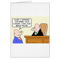 Guy bribes judge "just to be polite." cards