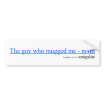 Guy Who Mugged Me Bumpersticker