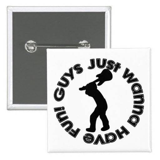 Guys Just Wanna Have Fun! Button