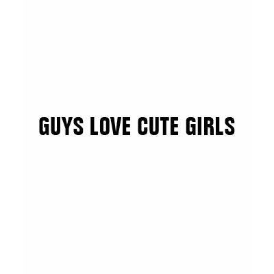 Guys Love Cute Girls Hoody by Angrygrape