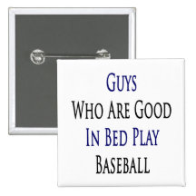 Guys Who Are Good In Bed Play Baseball Pin