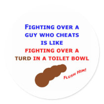 Guys Who Cheat Round Sticker